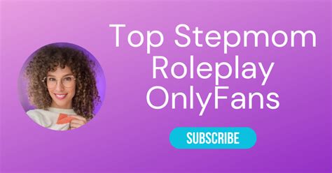 Top 10 StepMom OnlyFans & Sexiest Stepmom RolePlay。